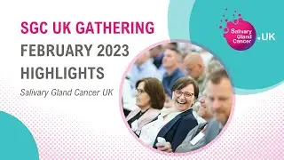 SGC UK Gathering February 2023 Highlights | Salivary Gland Cancer UK