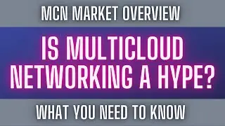 Is Multicloud Networking Market a Hype: What You Need to Know