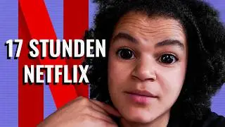 Ich schaue 17 STUNDEN NETFLIX