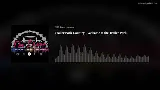 Trailer Park Country - Welcome to the Trailer Park