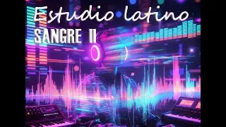 Sangre II. Musica latina para bailar y para relajarse