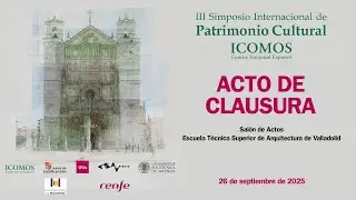CLAUSURA DEL III SIMPOSIO INTERNACIONAL DE PATRIMONIO CULTURAL ICOMOS