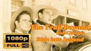 The Trail Beyond - Full Cinema 🏔️ | John Wayne&rsquo;s Northern Adventure | Cowboy&rsquo;s Golden Tales