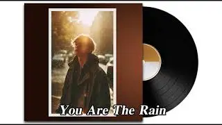You Are The Rain