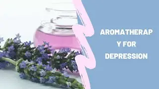 Aromatherapy for Depression
