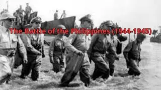The Battle of the Philippines (1944-1945)