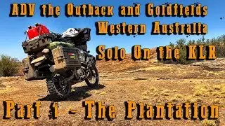 ADV the Outback & Goldfields of Western Australia Solo - Part 1/3 - The Plantation