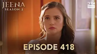 Turkish Drama in Urdu | JEENA Season 2 Episode 418 | Urdu Dubbed | UH1O