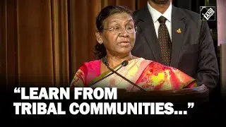 &ldquo;We should learn from tribal communities how to live in harmony with nature&rdquo;: President Murmu