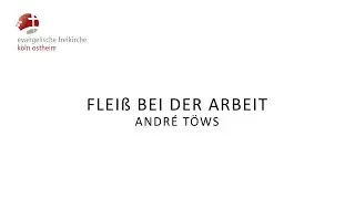 Fleiß bei der Arbeit // André Töws