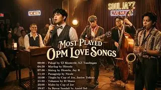 Most Played OPM Love Songs - Marilag, Palagi, Sining, Tingin, Tahanan & More (OPM Soul Jazz Cover)