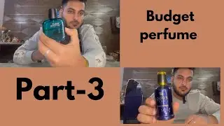 Budget Perfume- Part 3