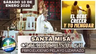🔴MISA DE HOY, S&Aacute;BADO 10 DE ENERO 2026. DESDE EL TEMPLO CATEDRAL DE SAN GIL. PBRO. EUGENIO PELAYO L.