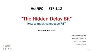 HotRFC IETF 112 - The Hidden Delay Bit: How to Mask Connection RTT