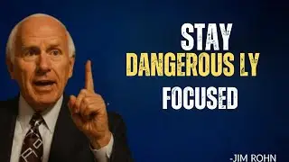 STAY DANGEROUSLY FOCUSED (Jim Rohn Motivation) | Ignore Distractions, Become Unstoppable