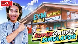 🔴LIVE : EYM UPGRADE JADI SUPERMARKET! | (PART-03)【SUPERMARKET SIMULATOR #3】(MALAYSIA)
