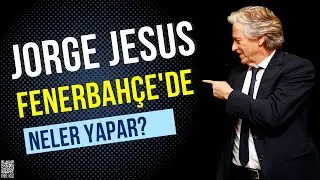 Jorge Jesus Fenerbahçe'de! Kimdir, Nasıl Bir Futbol Oynatır, Kimleri Transfer Edecek?