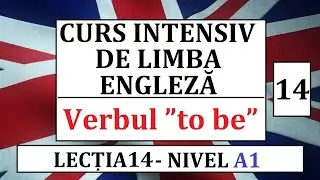 Invata engleza | Curs intensiv de limba engleza | Lectia 14 -Verbul TO BE