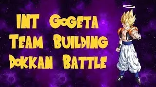 INT Gogeta Team Building Guide! || DBZ Dokkan Battle