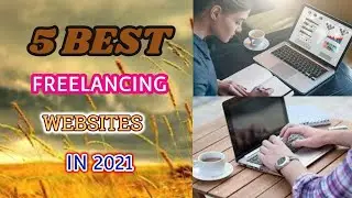top 5 freelancing websites in 2021|| find freelancing job||top sites to get freelance work from home