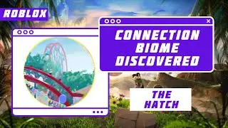 🏅How to get the 'Connection Biome Discovered' badge | The Hatch | Roblox