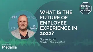 WHAT IS THE FUTURE OF EMPLOYEE EXPERIENCE IN 2022? Interview with Steve Scott