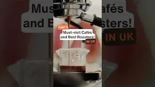 [Part 2] 5 Must visit Caf&eacute;s and Best Roasters in UK