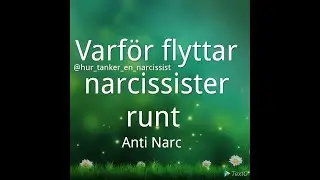 Varf&ouml;r flyttar narcissisten runt