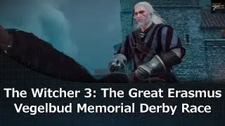 The Witcher 3: The Great Erasmus Vegelbud Memorial Derby Race Final Race