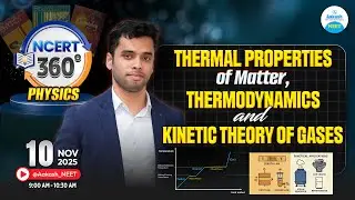 Thermal properties of matter, Thermodynamics & Kinetic theory of gases | NCERT 360&deg; | NEET | LIVE