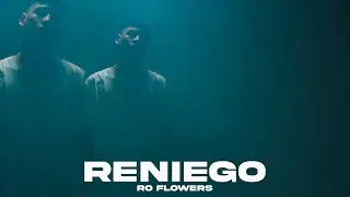 RO FLOWERS - Reniego (Official Video)