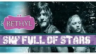 ☛ Bethyl | Sky Full Of Stars | TWD [Daryl & Beth]