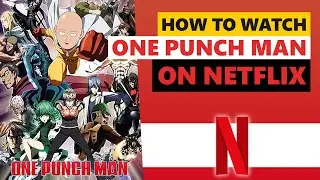 How To Watch One Punch Man On Netflix &ndash; Step by Step Guide 📖