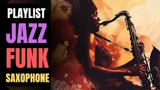 Jazz Funk / Where the Beat Sparks Your Smile / Saxophone / BGM / work / study /【Playlist】