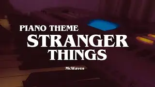 STRANGER THINGS PIANO THEME by McWaves