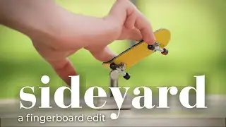 Sideyard | A Fingerboarding Edit