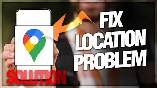 How to Fix Location Problem on Google Maps App | Easy Troubleshooting Guide