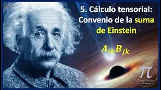 5. Cálculo Tensorial: convenio de la suma de Einstein
