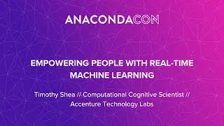 Empowering People with Real-Time Machine Learning - Timothy Shea