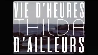 THILDA - Vie d'heures d'ailleurs (Clip officiel)