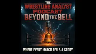 The Wrestling Analyst Podcast : Beyond the Bell.  January 25th 2026