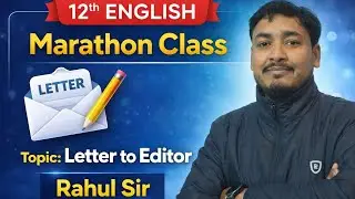 Letter to the Editor | 100% Board Exam Ready | Class 12 English Marathon | Rahul sir 