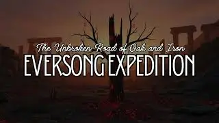 The Unbroken Road of Oak and Iron - Eversong Expedition