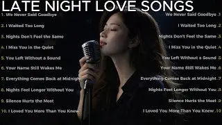 Late Night Love Songs | Emotional Easy-Listening Playlist for Quiet Nights
