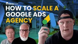 How to Scale a Google Ads Agency Like a Henry Ford Assembly Line | Google Ads Agency Roundtable