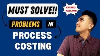 How to Solve Complex Process Costing Problems: Guide for BSA Students (Part 3)