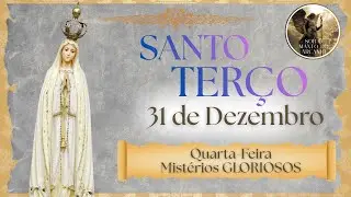 TERÇO DO DIA | 31 de Dezembro de 2025 | QUARTA | Mistérios Gloriosos | Reze Conosco