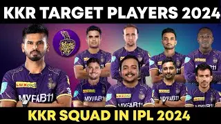 KKR TARGET PLAYERS 2024 | KKR SQUAD 2024 | IPL 2024 KKR TEAM