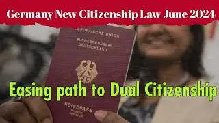 Germany New Dual Citizenship Law| New Immigration Law June 2024| Germany 🇩🇪