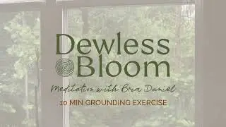 10 Minute Grounding Exercise | Dewless Bloom Podcast